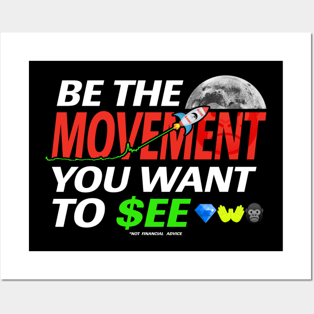 BE THE MOVEMENT YOU WANT TO SEE - TO THE MOON Wall Art by MAG